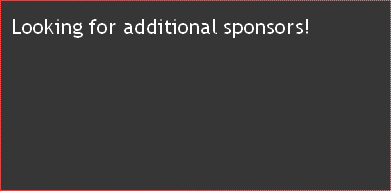 looking for additional sponsors!