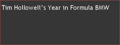 tim hollowell??s year in formula bmw